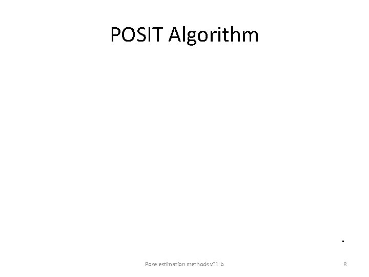 POSIT Algorithm • Pose estimation methods v 01. b 8 