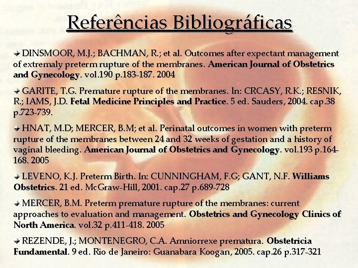 Referências Bibliográficas DINSMOOR, M. J. ; BACHMAN, R. ; et al. Outcomes after expectant