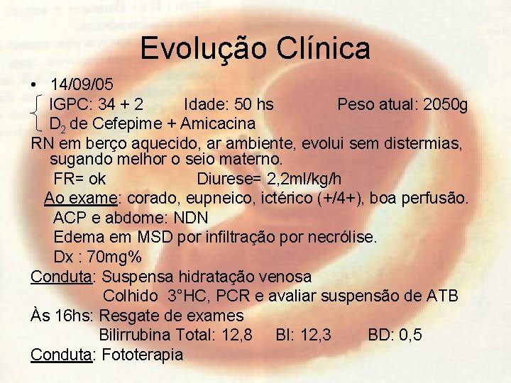 Evolução Clínica • 14/09/05 IGPC: 34 + 2 Idade: 50 hs Peso atual: 2050