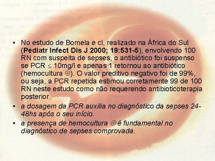  • No estudo de Bomela e cl, realizado na África do Sul (Pediatr