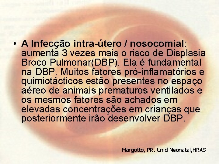  • A Infecção intra-útero / nosocomial: aumenta 3 vezes mais o risco de