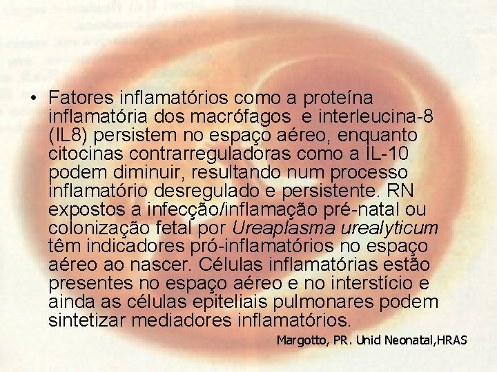  • Fatores inflamatórios como a proteína inflamatória dos macrófagos e interleucina-8 (IL 8)