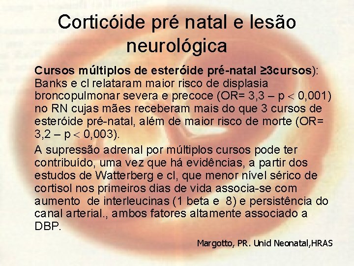 Corticóide pré natal e lesão neurológica Cursos múltiplos de esteróide pré-natal ≥ 3 cursos):
