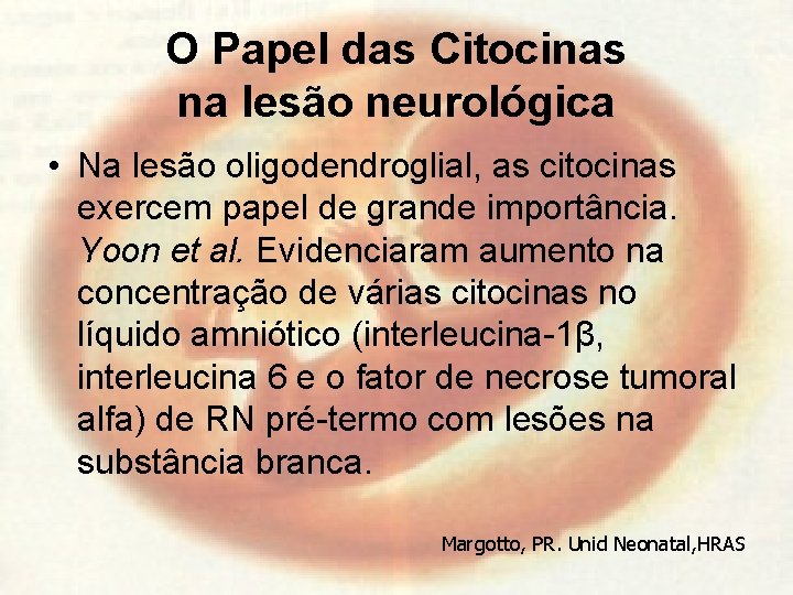 O Papel das Citocinas na lesão neurológica • Na lesão oligodendroglial, as citocinas exercem