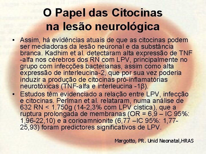 O Papel das Citocinas na lesão neurológica • Assim, há evidências atuais de que