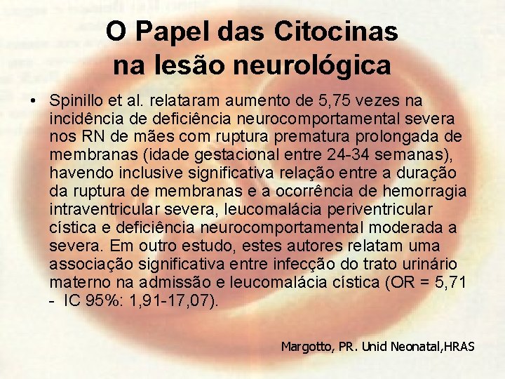 O Papel das Citocinas na lesão neurológica • Spinillo et al. relataram aumento de