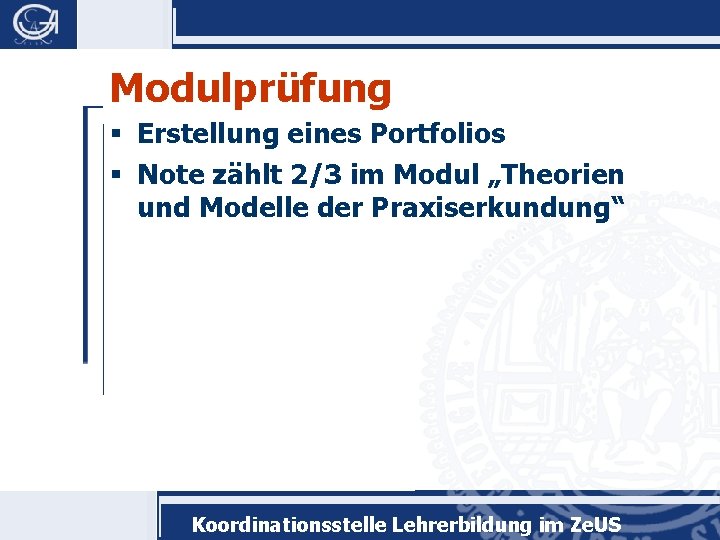Modulprüfung § Erstellung eines Portfolios § Note zählt 2/3 im Modul „Theorien und Modelle