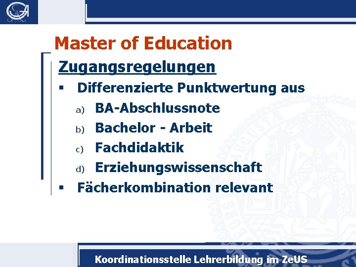Master of Education Zugangsregelungen § Differenzierte Punktwertung aus a) BA-Abschlussnote b) Bachelor - Arbeit
