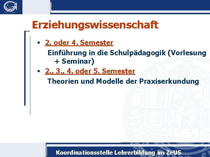 Erziehungswissenschaft § 2. oder 4. Semester Einführung in die Schulpädagogik (Vorlesung + Seminar) §