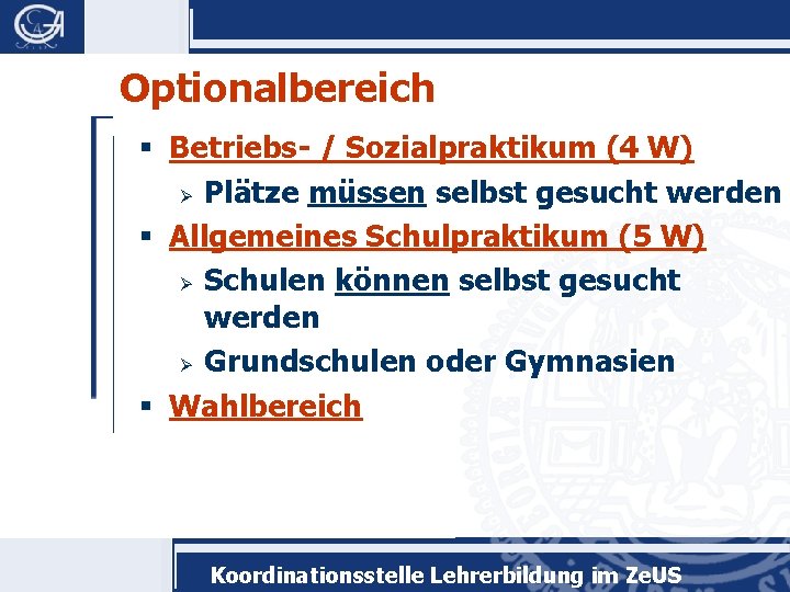 Optionalbereich § Betriebs- / Sozialpraktikum (4 W) Ø Plätze müssen selbst gesucht werden §