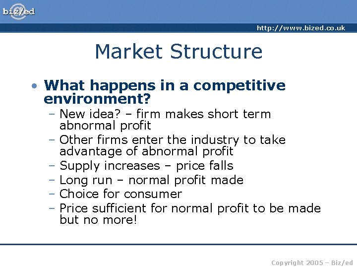 http: //www. bized. co. uk Market Structure • What happens in a competitive environment?