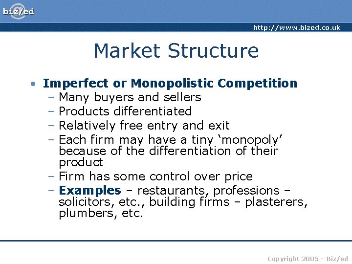 http: //www. bized. co. uk Market Structure • Imperfect or Monopolistic Competition – Many