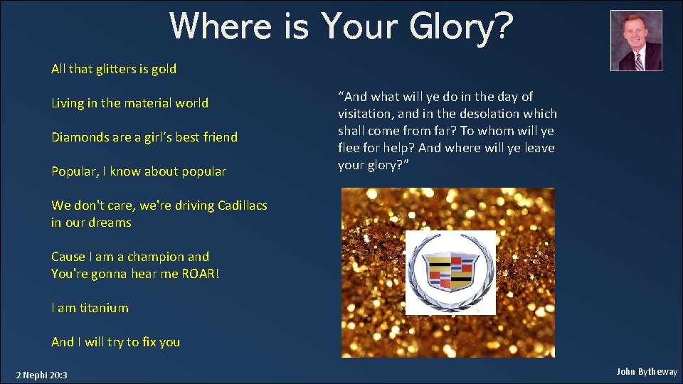 Where is Your Glory? All that glitters is gold Living in the material world