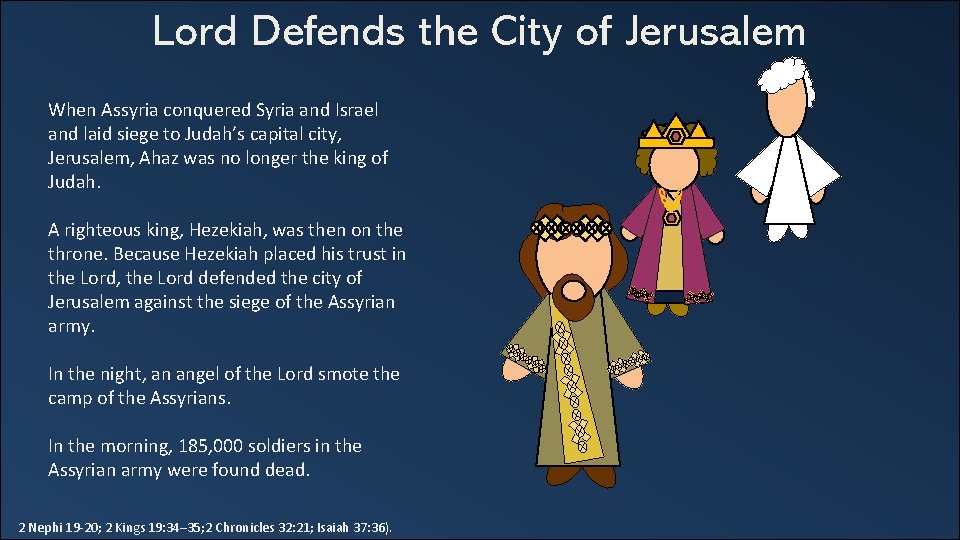 Lord Defends the City of Jerusalem When Assyria conquered Syria and Israel and laid