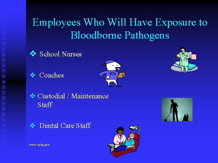 Employees Who Will Have Exposure to Bloodborne Pathogens v School Nurses v Coaches v