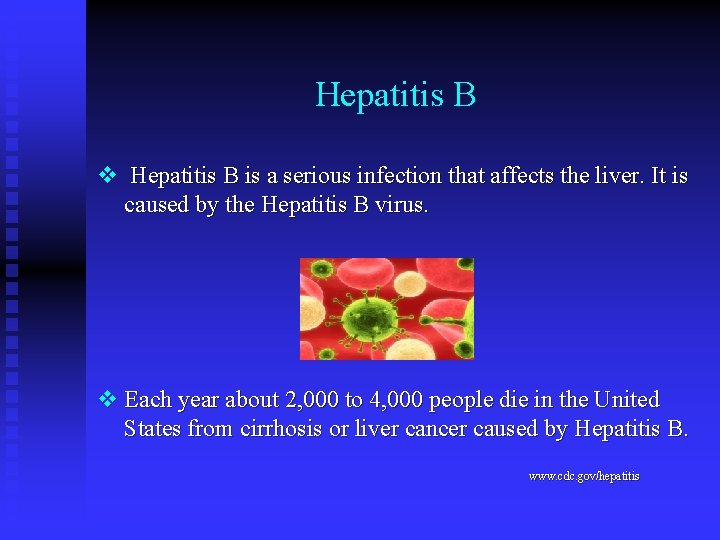 Hepatitis B v Hepatitis B is a serious infection that affects the liver. It