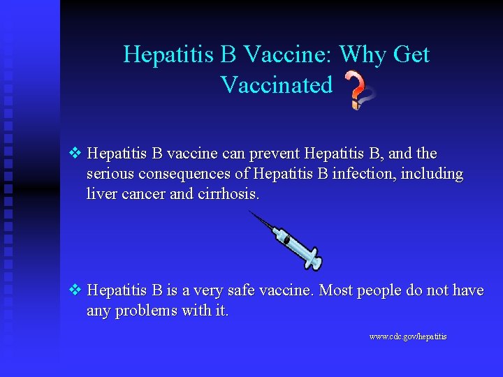 Hepatitis B Vaccine: Why Get Vaccinated v Hepatitis B vaccine can prevent Hepatitis B,