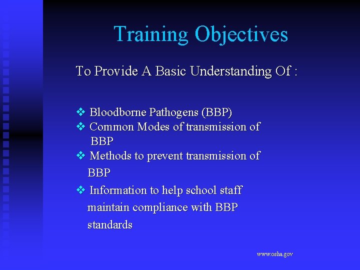 Training Objectives To Provide A Basic Understanding Of : v Bloodborne Pathogens (BBP) v