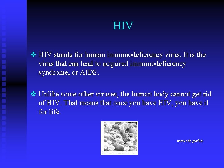 HIV v HIV stands for human immunodeficiency virus. It is the virus that can