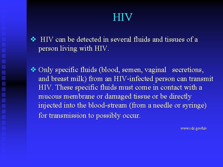 HIV v HIV can be detected in several fluids and tissues of a person