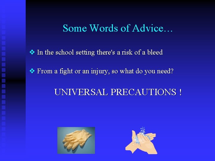 Some Words of Advice… v In the school setting there's a risk of a