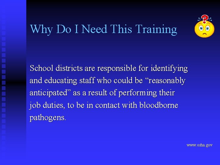 Why Do I Need This Training School districts are responsible for identifying and educating