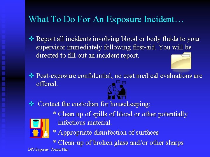 What To Do For An Exposure Incident… v Report all incidents involving blood or