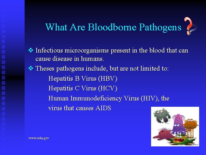 What Are Bloodborne Pathogens v Infectious microorganisms present in the blood that can cause