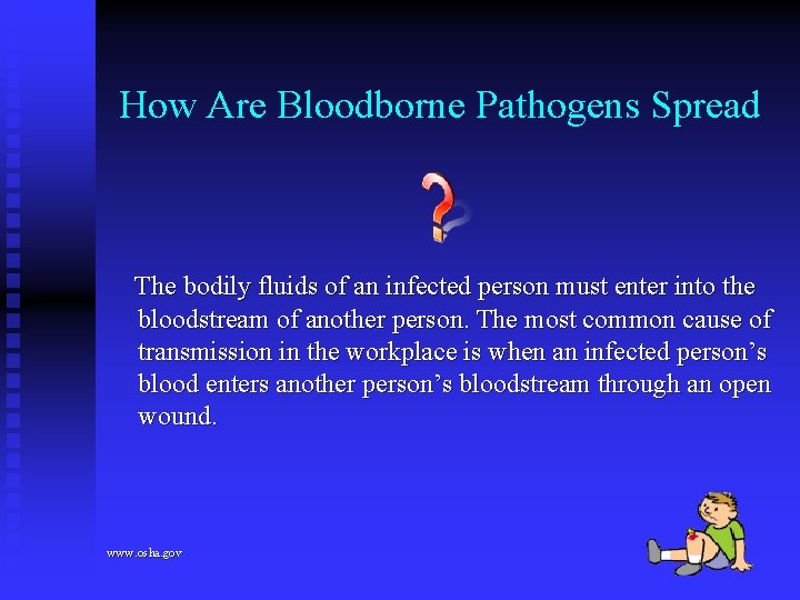 How Are Bloodborne Pathogens Spread The bodily fluids of an infected person must enter