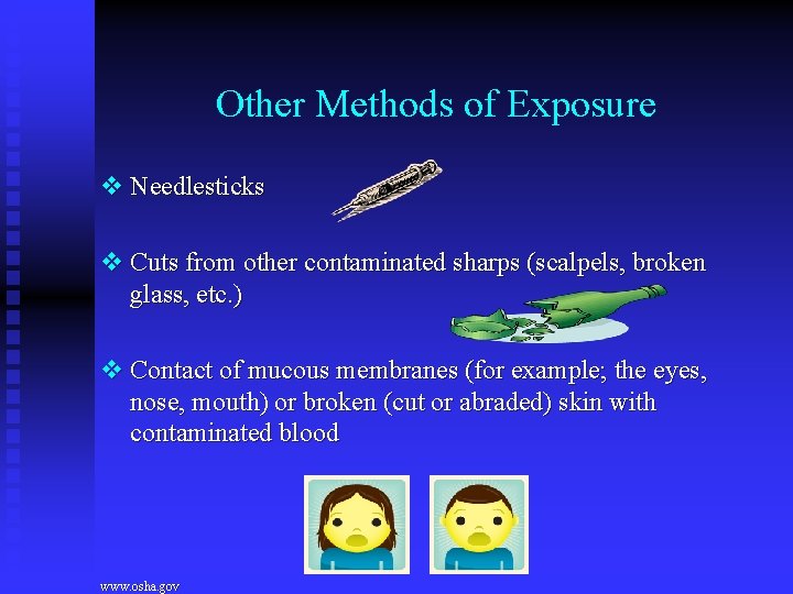 Other Methods of Exposure v Needlesticks v Cuts from other contaminated sharps (scalpels, broken