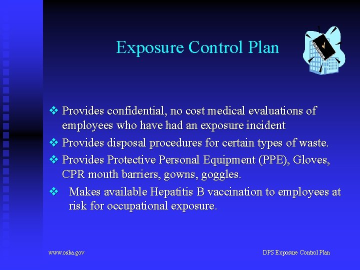 Exposure Control Plan v Provides confidential, no cost medical evaluations of employees who have