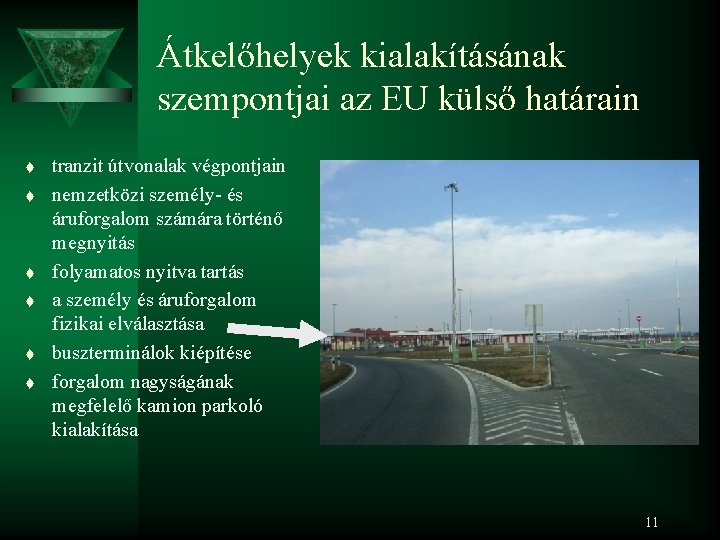 Átkelőhelyek kialakításának szempontjai az EU külső határain t t t tranzit útvonalak végpontjain nemzetközi