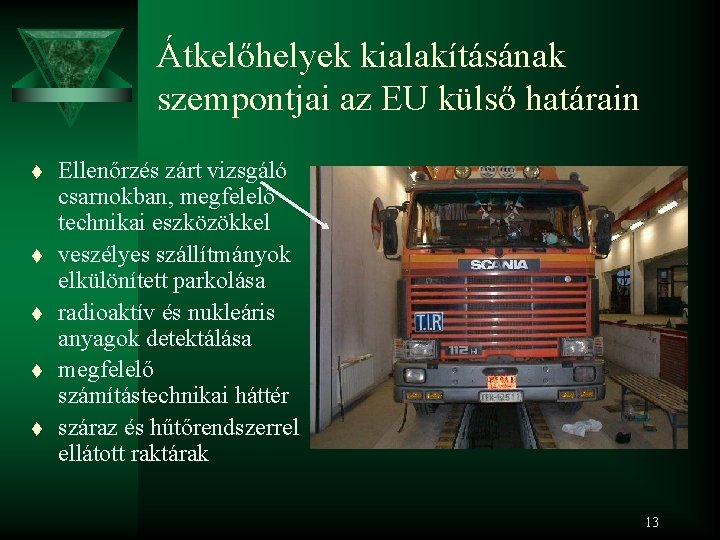 Átkelőhelyek kialakításának szempontjai az EU külső határain t t t Ellenőrzés zárt vizsgáló csarnokban,
