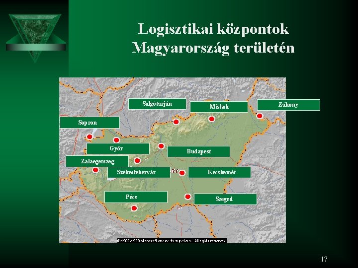 Logisztikai központok Magyarország területén Salgótarján Miskolc Záhony Sopron Győr Budapest Zalaegerszeg Székesfehérvár Pécs Kecskemét