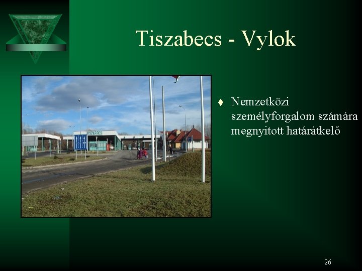 Tiszabecs - Vylok t Nemzetközi személyforgalom számára megnyitott határátkelő 26 