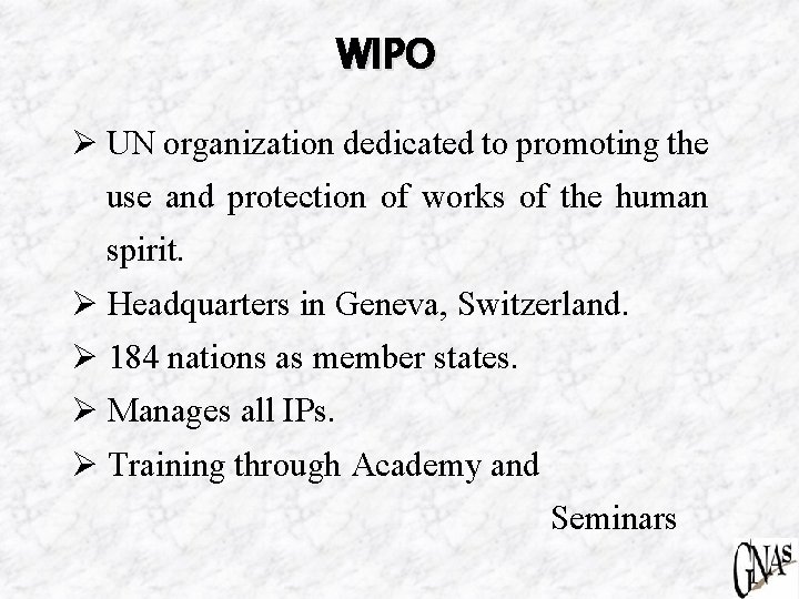 WIPO Ø UN organization dedicated to promoting the use and protection of works of