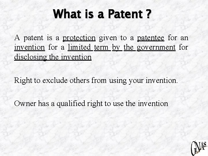 What is a Patent ? A patent is a protection given to a patentee