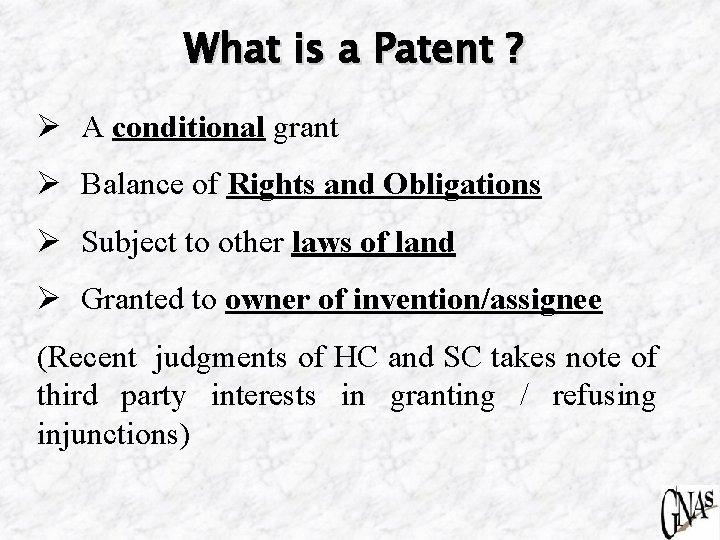 What is a Patent ? Ø A conditional grant Ø Balance of Rights and