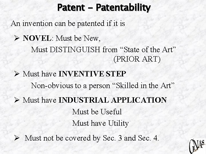 Patent - Patentability An invention can be patented if it is Ø NOVEL: Must