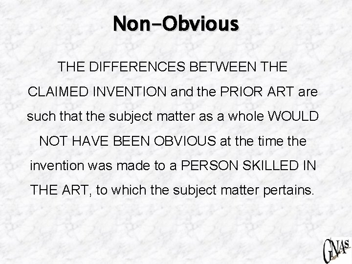Non-Obvious THE DIFFERENCES BETWEEN THE CLAIMED INVENTION and the PRIOR ART are such that
