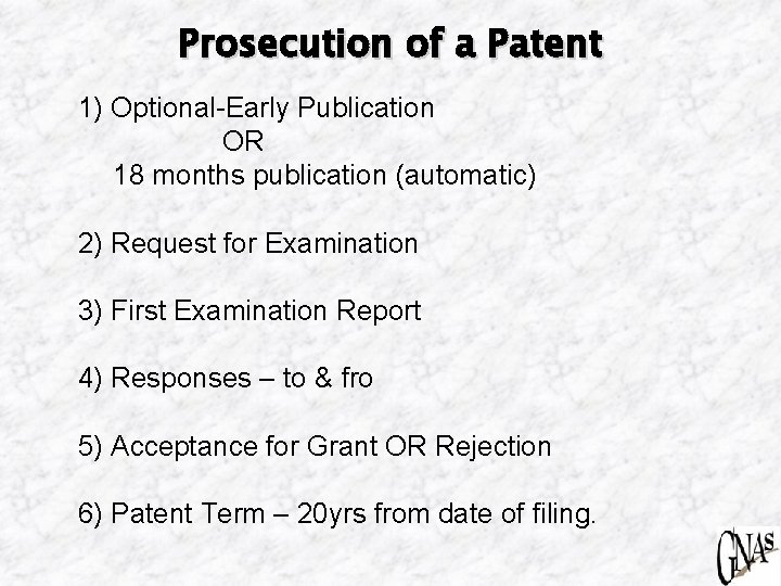 Prosecution of a Patent 1) Optional-Early Publication OR 18 months publication (automatic) 2) Request
