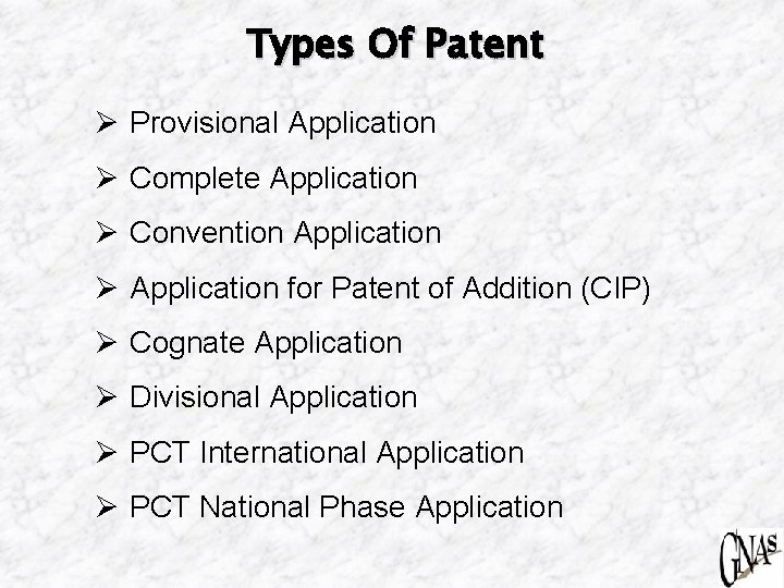 Types Of Patent Ø Provisional Application Ø Complete Application Ø Convention Application Ø Application