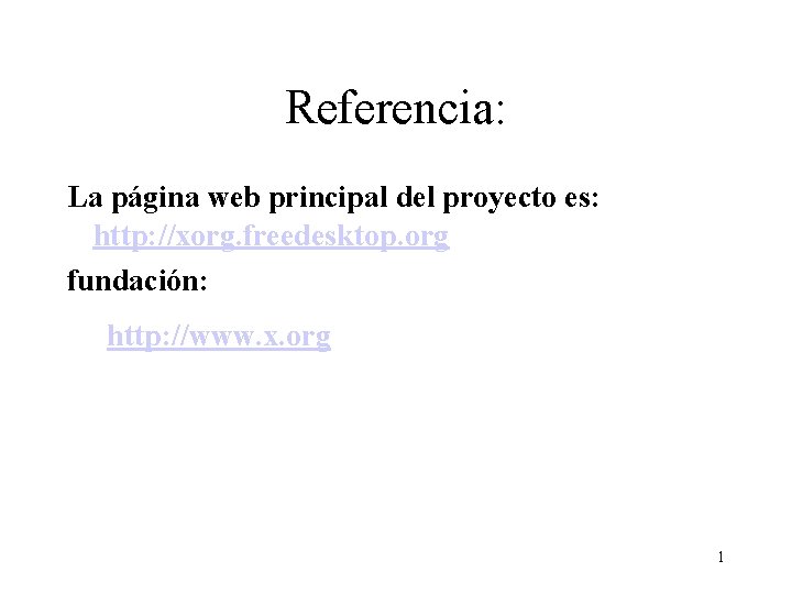 Referencia: La página web principal del proyecto es: http: //xorg. freedesktop. org fundación: http:
