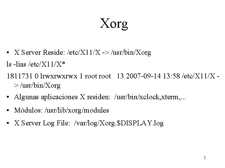 Xorg • X Server Reside: /etc/X 11/X -> /usr/bin/Xorg ls -lias /etc/X 11/X* 1811731