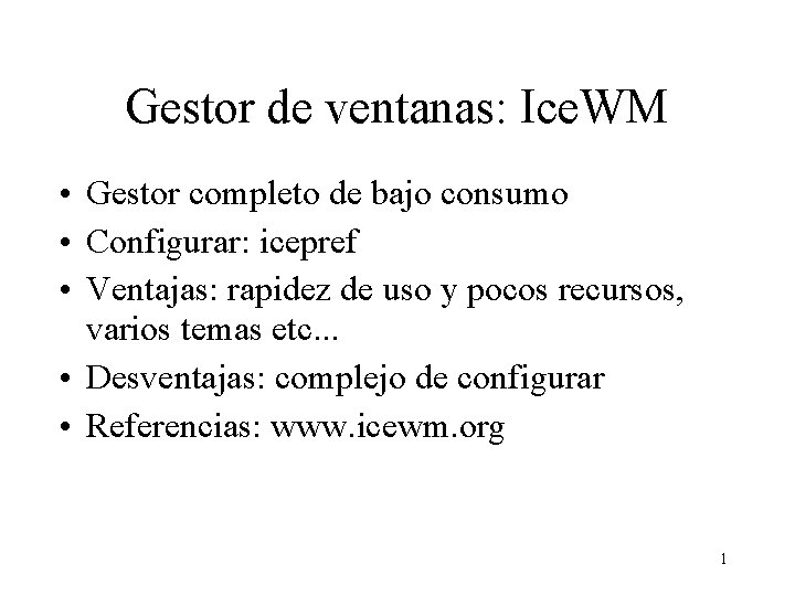 Gestor de ventanas: Ice. WM • Gestor completo de bajo consumo • Configurar: icepref