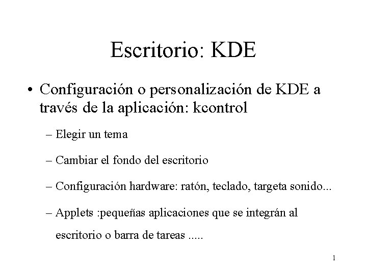 Escritorio: KDE • Configuración o personalización de KDE a través de la aplicación: kcontrol