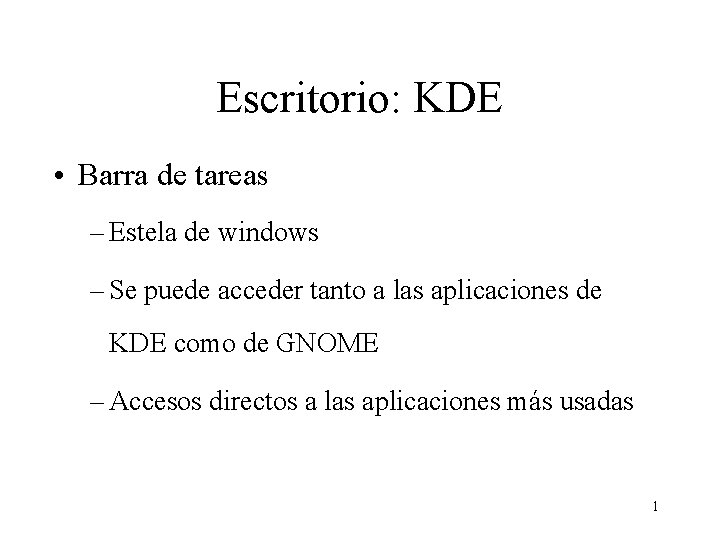 Escritorio: KDE • Barra de tareas – Estela de windows – Se puede acceder