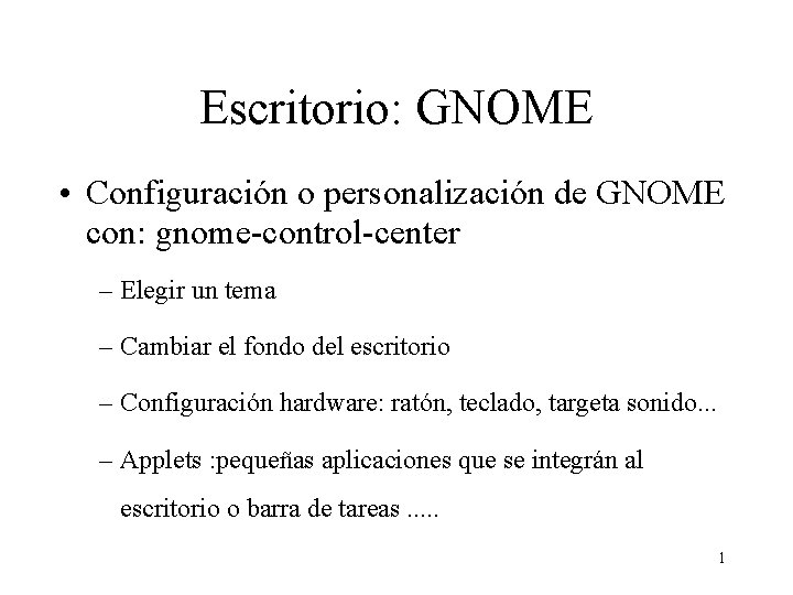 Escritorio: GNOME • Configuración o personalización de GNOME con: gnome-control-center – Elegir un tema
