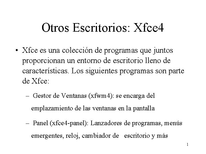 Otros Escritorios: Xfce 4 • Xfce es una colección de programas que juntos proporcionan