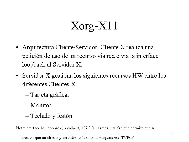 Xorg-X 11 • Arquitectura Cliente/Servidor: Cliente X realiza una petición de uso de un